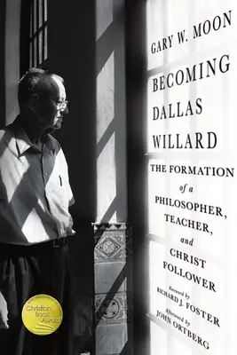 Dallas Willard werden: Der Werdegang eines Philosophen, Lehrers und Christusnachfolgers - Becoming Dallas Willard: The Formation of a Philosopher, Teacher, and Christ Follower