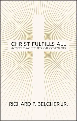 Christus erfüllt alles: Eine Einführung in die biblischen Bündnisse - Christ Fulfills All: Introducing the Biblical Covenants