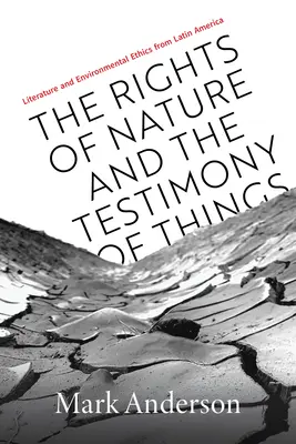 Die Rechte der Natur und das Zeugnis der Dinge: Literatur und Umweltethik aus Lateinamerika - The Rights of Nature and the Testimony of Things: Literature and Environmental Ethics from Latin America