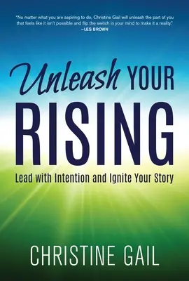 Entfesseln Sie Ihr Rising: Führen Sie mit Intention und entzünden Sie Ihre Geschichte - Unleash Your Rising: Lead with Intention and Ignite Your Story