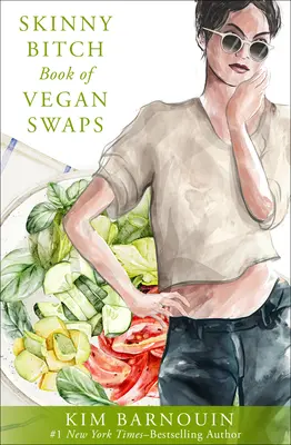 Skinny Bitch Buch der veganen Swaps - Skinny Bitch Book of Vegan Swaps