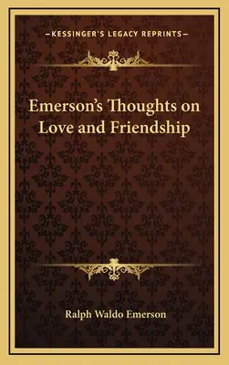 Emersons Gedanken über Liebe und Freundschaft - Emerson's Thoughts on Love and Friendship