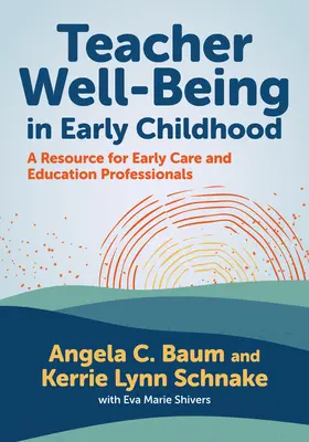 Wohlbefinden von Lehrkräften in der frühen Kindheit: Eine Ressource für Fachkräfte in der frühen Betreuung und Bildung - Teacher Well-Being in Early Childhood: A Resource for Early Care and Education Professionals