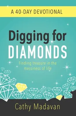 Schürfen nach Diamanten: Eine 40-tägige Andacht - Digging for Diamonds: A 40 Day Devotional