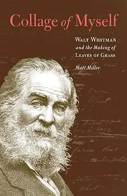 Collage von mir selbst: Walt Whitman und die Entstehung von Leaves of Grass - Collage of Myself: Walt Whitman and the Making of Leaves of Grass