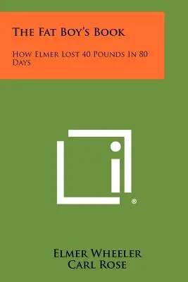 Das Buch des dicken Jungen: Wie Elmer in 80 Tagen 40 Pfund abnahm - The Fat Boy's Book: How Elmer Lost 40 Pounds in 80 Days