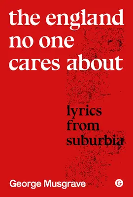 Das England, um das sich niemand kümmert: Lyrik aus Suburbia - The England No One Cares about: Lyrics from Suburbia