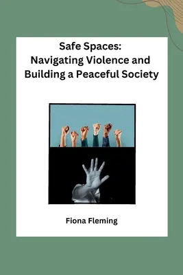 Sichere Räume: Gewalt überwinden und eine friedliche Gesellschaft aufbauen - Safe Spaces: Navigating Violence and Building a Peaceful Society