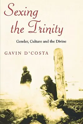 Sexing the Trinity: Geschlecht, Kultur und das Göttliche - Sexing the Trinity: Gender, Culture and the Divine