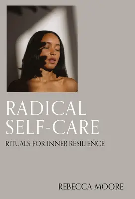 Radikale Selbstfürsorge: Rituale für innere Widerstandsfähigkeit - Radical Self-Care: Rituals for Inner Resilience