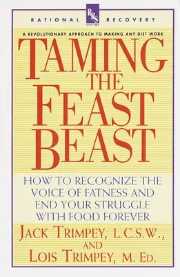 Die Zähmung der Schlemmerbestie: Wie Sie die Stimme der Fettleibigkeit erkennen und Ihren Kampf mit dem Essen für immer beenden - Taming the Feast Beast: How to Recognize the Voice of Fatness and End Your Struggle with Food Forever