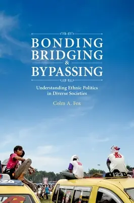 Bindung, Überbrückung und Umgehung: Ethnische Politik in heterogenen Gesellschaften verstehen - Bonding, Bridging, & Bypassing: Understanding Ethnic Politics in Diverse Societies