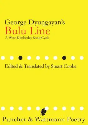 George Dyungayan's Bulu Line: Ein Liederzyklus aus West-Kimberley - George Dyungayan's Bulu Line: A West Kimberley Song Cycle