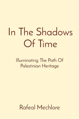 Im Schatten der Zeit: Den Weg des palästinensischen Erbes erhellen - In The Shadows Of Time: Illuminating The Path Of Palestinian Heritage