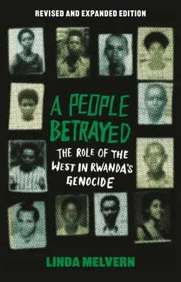 Ein verratenes Volk: Die Rolle des Westens beim Völkermord in Ruanda, überarbeitete und erweiterte Ausgabe - A People Betrayed: The Role of the West in Rwanda's Genocide, Revised and Expanded Edition