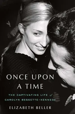 Es war einmal: Das fesselnde Leben von Carolyn Bessette-Kennedy - Once Upon a Time: The Captivating Life of Carolyn Bessette-Kennedy