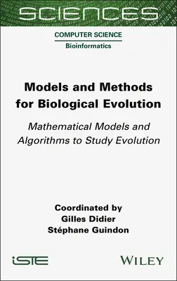 Modelle und Methoden für die biologische Evolution: Mathematische Modelle und Algorithmen zur Untersuchung der Evolution - Models and Methods for Biological Evolution: Mathematical Models and Algorithms to Study Evolution