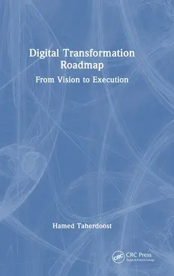 Fahrplan für die digitale Transformation: Von der Vision zur Umsetzung - Digital Transformation Roadmap: From Vision to Execution