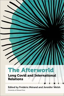 Die Nachwelt: Long Covid und die internationalen Beziehungen - The Afterworld: Long Covid and International Relations