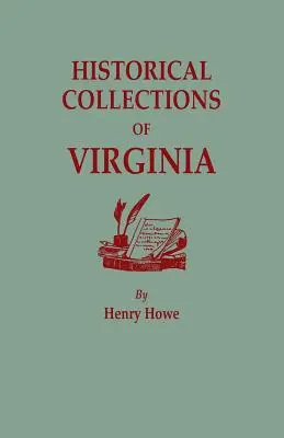 Historische Sammlungen von Virginia, mit einer Sammlung der interessantesten Fakten, Überlieferungen, biographischen Skizzen, Anekdoten, &C., in Bezug auf - Historical Collections of Virginia, Containing a Collection of the Most Interesting Facts, Traditions, Biographical Sketches, Anecdotes, &C., Relating
