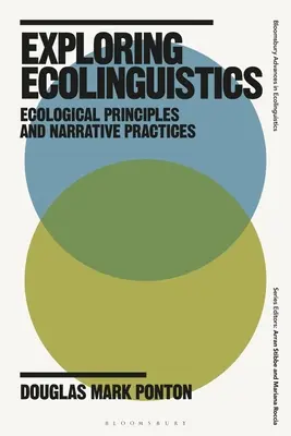 Erforschung der Ökolinguistik: Ökologische Prinzipien und erzählerische Praktiken - Exploring Ecolinguistics: Ecological Principles and Narrative Practices