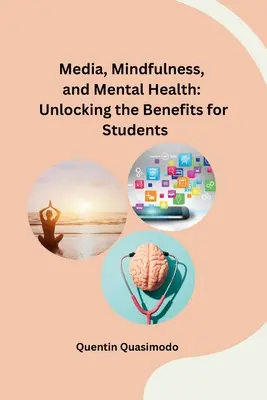 Medien, Achtsamkeit und psychische Gesundheit: Die Vorteile für Schüler erschließen - Media, Mindfulness, and Mental Health: Unlocking the Benefits for Students