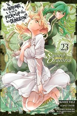 Ist es falsch, Mädchen in einem Dungeon aufzureißen? Schwert Oratoria, Vol. 23 - Is It Wrong to Try to Pick Up Girls in a Dungeon? on the Side: Sword Oratoria, Vol. 23