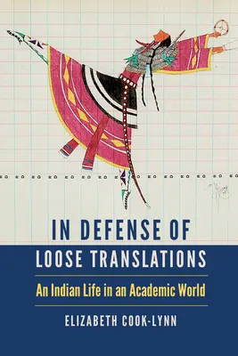 Zur Verteidigung der losen Übersetzungen: Ein indisches Leben in einer akademischen Welt - In Defense of Loose Translations: An Indian Life in an Academic World