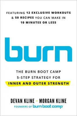 Burn: Die Burn Boot Camp 5-Schritte-Strategie für innere und äußere Stärke - Burn: The Burn Boot Camp 5-Step Strategy for Inner and Outer Strength