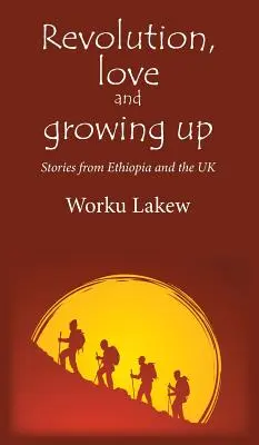Revolution, Liebe und Erwachsenwerden: Geschichten aus Äthiopien und dem Vereinigten Königreich - Revolution, Love and Growing Up: Stories from Ethiopia and the UK