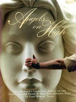 Angels on High: Mrton Vr's Limestone Angels in der Nancy Lee and Perry Bass Performance Hall in Fort Worth, Texas - Angels on High: Mrton Vr's Limestone Angels on the Nancy Lee and Perry Bass Performance Hall in Fort Worth, Texas