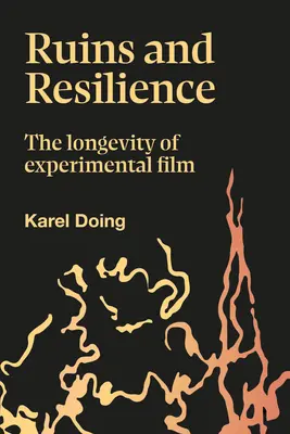 Ruinen und Resilienz: Die Langlebigkeit des Experimentalfilms - Ruins and Resilience: The Longevity of Experimental Film