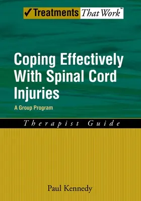 Wirksame Bewältigung von Rückenmarksverletzungen: Ein Gruppenprogramm, Therapeutenleitfaden - Coping Effectively with Spinal Cord Injuries: A Group Program, Therapist Guide