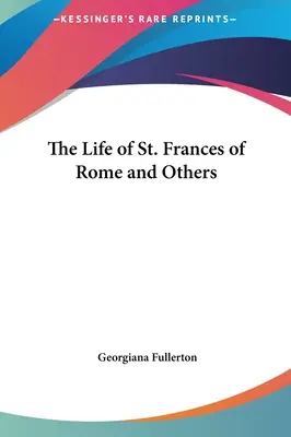 Das Leben des Heiligen Franz von Rom und andere - The Life of St. Frances of Rome and Others