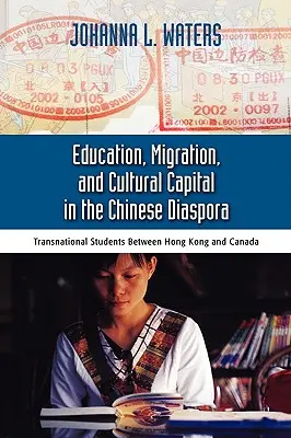 Bildung, Migration und kulturelles Kapital in der chinesischen Diaspora: Transnationale Studenten zwischen Hongkong - Education, Migration, and Cultural Capital in the Chinese Diaspora: Transnational Students Between Hong Kong