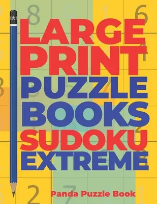 Large Print Puzzle Books Sudoku Extreme: Denkspiele Sudoku - Denkspiele für Erwachsene - Logikspiele für Erwachsene - Large Print Puzzle Books Sudoku Extreme: Brain Games Sudoku - Mind Games For Adults - Logic Games Adults