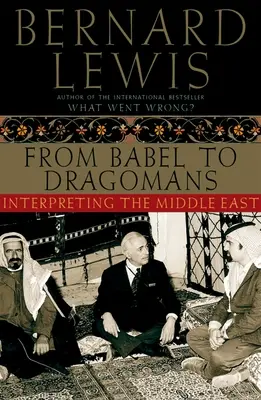 Von Babel bis Dragomans: Die Deutung des Nahen Ostens - From Babel to Dragomans: Interpreting the Middle East