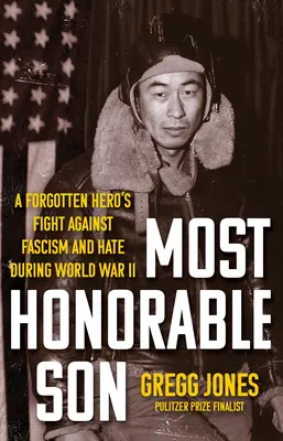 Der ehrenwerteste Sohn: Der Kampf eines vergessenen Helden gegen Faschismus und Hass während des Zweiten Weltkriegs - Most Honorable Son: A Forgotten Hero's Fight Against Fascism and Hate During World War II