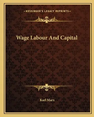 Lohnarbeit und Kapital - Wage Labour And Capital
