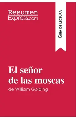 El seor de las moscas de William Golding (Leseprobe): Zusammenfassung und Gesamtverzeichnis - El seor de las moscas de William Golding (Gua de lectura): Resumen y anlisis completo