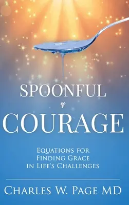Löffel voll Mut: Gleichungen, um Gnade in den Herausforderungen des Lebens zu finden - Spoonful of Courage: Equations to Find Grace in Life's Challenges