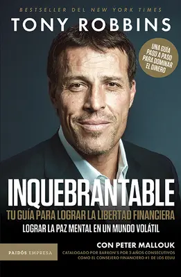 Inquebrantable. Tu Gua Para Lograr La Libertad Fi