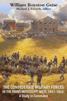 Die konföderierten Streitkräfte im Westen des Trans-Mississippi, 1861-1865: Eine Studie über das Kommando - The Confederate Military Forces in the Trans-Mississippi West, 1861-1865: A Study in Command