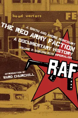 Rote Armee Fraktion, eine dokumentarische Geschichte: Band 2: Der Tanz mit dem Imperialismus - Red Army Faction, a Documentary History: Volume 2: Dancing with Imperialism