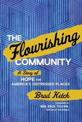 Die blühende Gemeinschaft: Eine Geschichte der Hoffnung für Amerikas Not leidende Orte - The Flourishing Community: A Story of Hope for America's Distressed Places