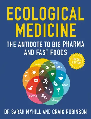 Ökologische Medizin, 2. Auflage: Das Gegengift zu Big Pharma und Fast Food - Ecological Medicine, 2nd Edition: The Antidote to Big Pharma and Fast Food