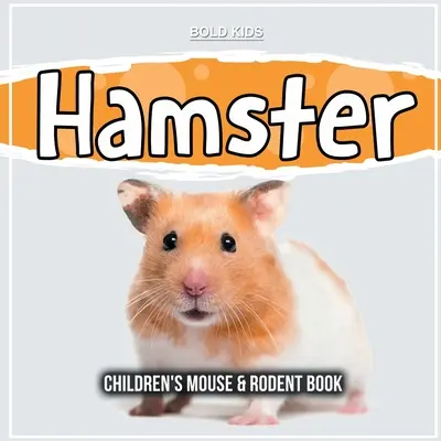 Hamster: Kinderbuch über Mäuse und Nagetiere - Hamster: Children's Mouse & Rodent Book