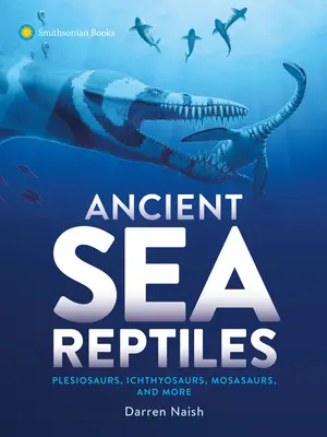 Antike Meeresreptilien: Plesiosaurier, Ichthyosaurier, Mosasaurier und mehr - Ancient Sea Reptiles: Plesiosaurs, Ichthyosaurs, Mosasaurs, and More