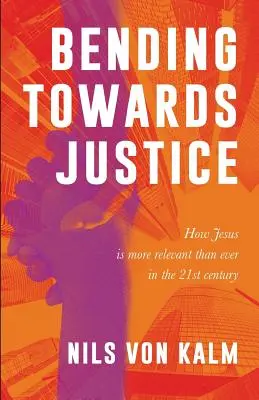 Auf dem Weg zur Gerechtigkeit: Wie Jesus im 21. Jahrhundert aktueller denn je ist - Bending Towards Justice: How Jesus is more relevant than ever in the 21st Century