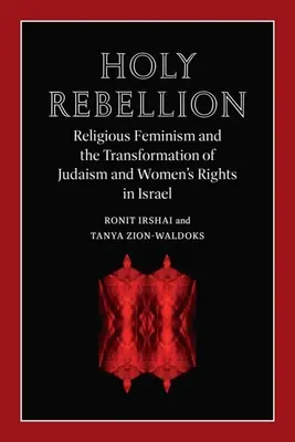 Heilige Rebellion: Religiöser Feminismus und der Wandel des Judentums und der Frauenrechte in Israel - Holy Rebellion: Religious Feminism and the Transformation of Judaism and Women's Rights in Israel